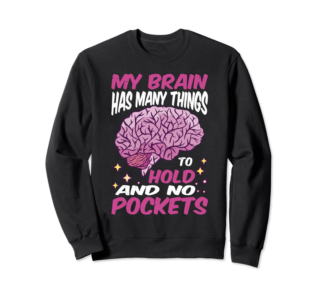 My Brain Has Many Things To Hold Sweatshirt - Minimalist Print for Adults - T-Shirt, Sweatshirt, Hoodie
