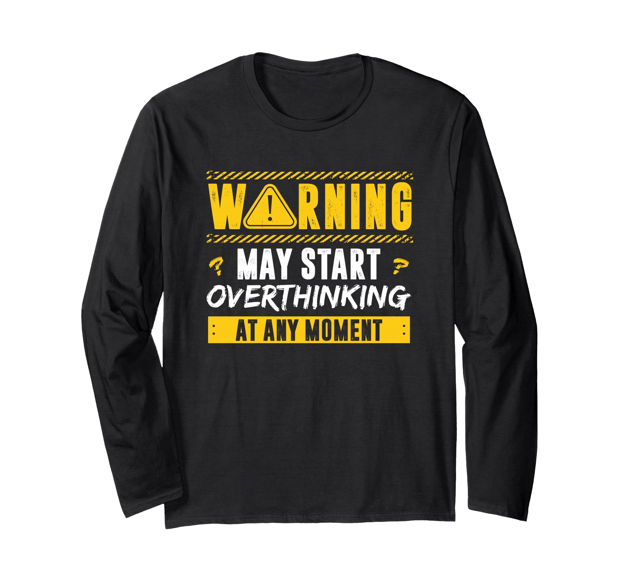 Overthinker Warning May Start T-Shirt - Minimalist Print Men Women - T-Shirt, Sweatshirt, Hoodie