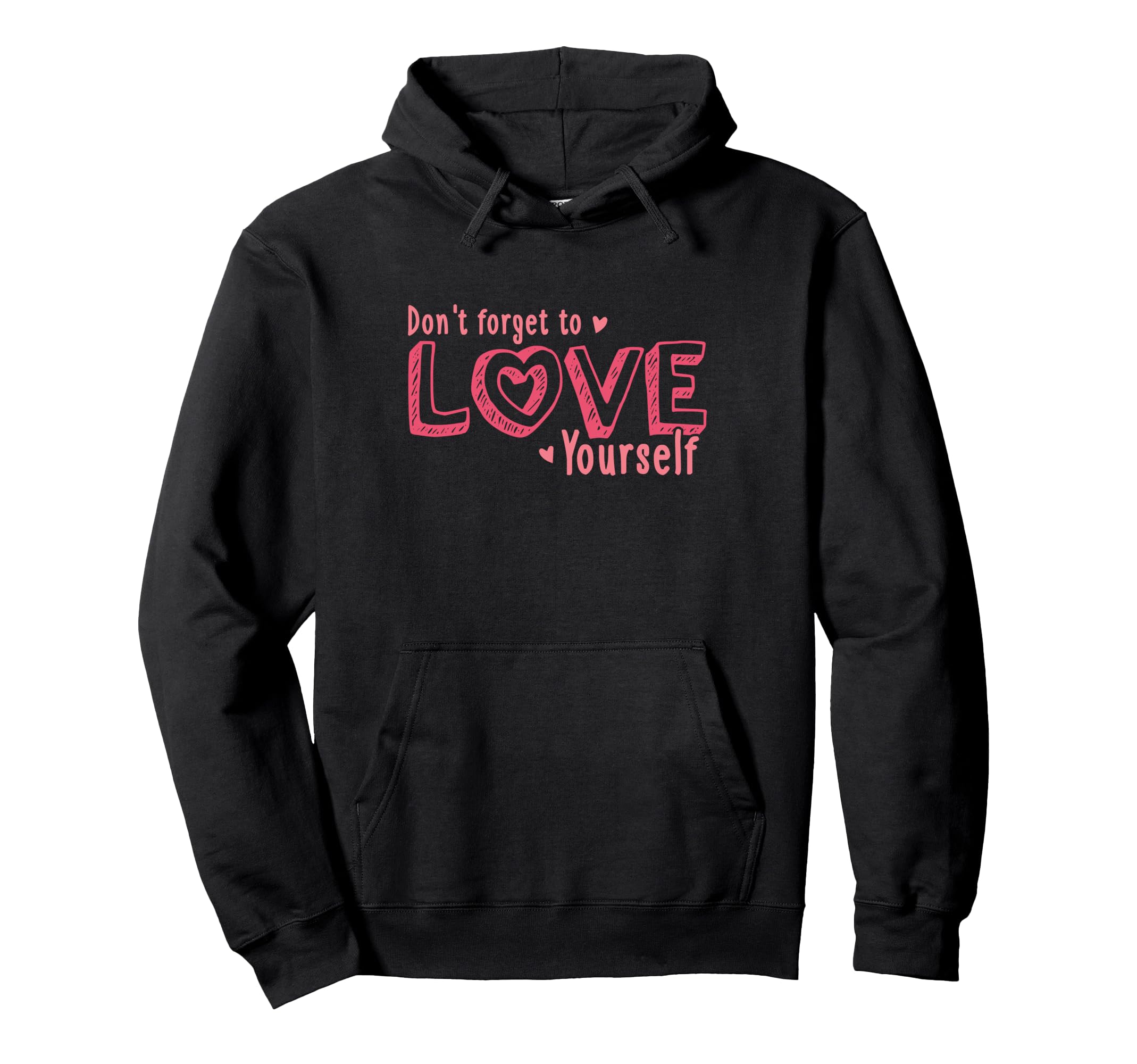 Dont Forget To Love Yourself Hoodie - Minimalist Print for Adults - T-Shirt, Sweatshirt, Hoodie