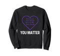 You Matter Inspirational You Amazing Sweatshirt - Graphic Print Men Women - T-Shirt, Sweatshirt, Hoodie