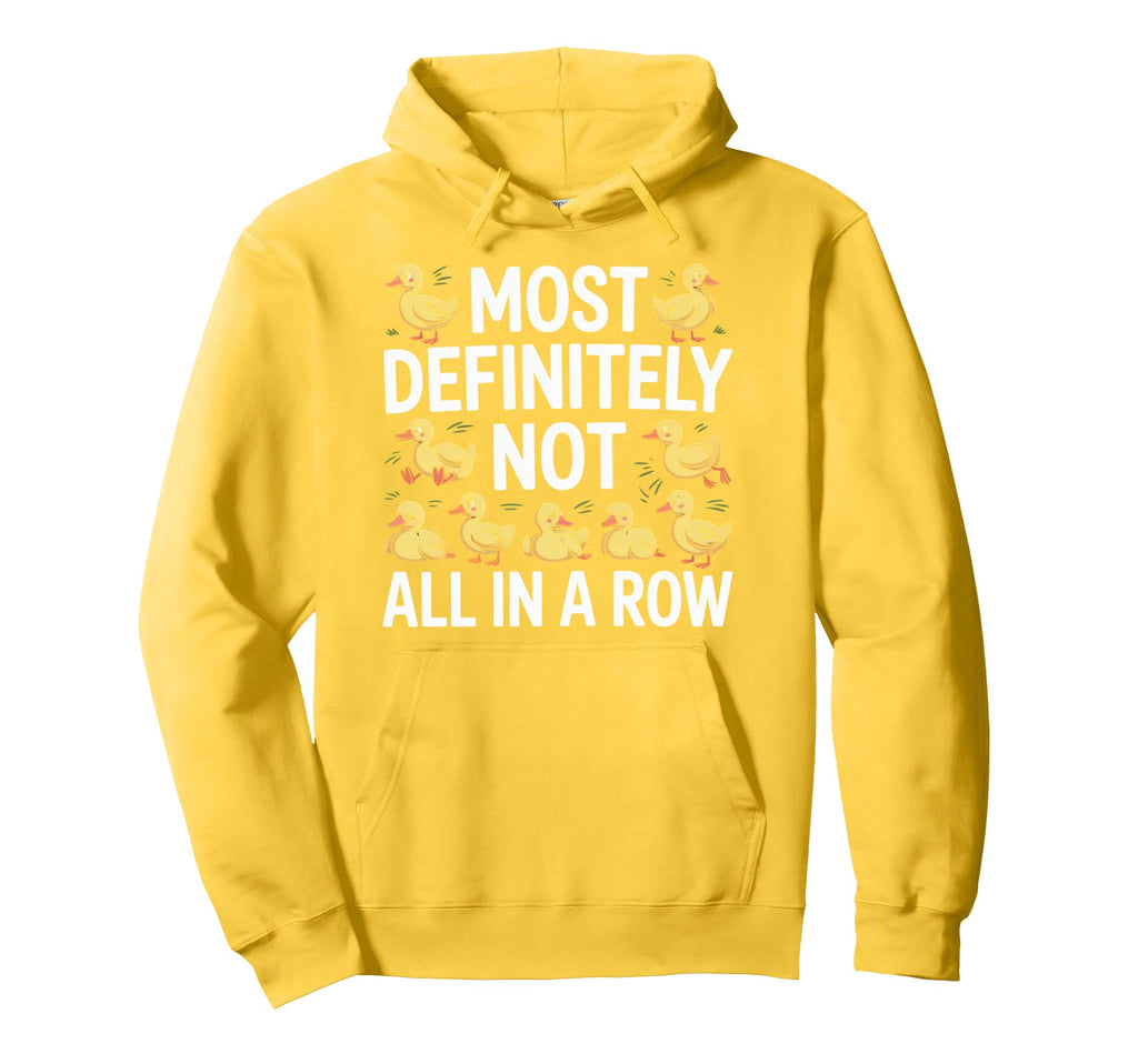 Duck Most Definitely Not All Row Hoodie - Aesthetic Graphic for Adults - T-Shirt, Sweatshirt, Hoodie