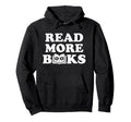 Read More Books Book Lover Nerd Hoodie - Unique Graphic Men Women - T-Shirt, Sweatshirt, Hoodie