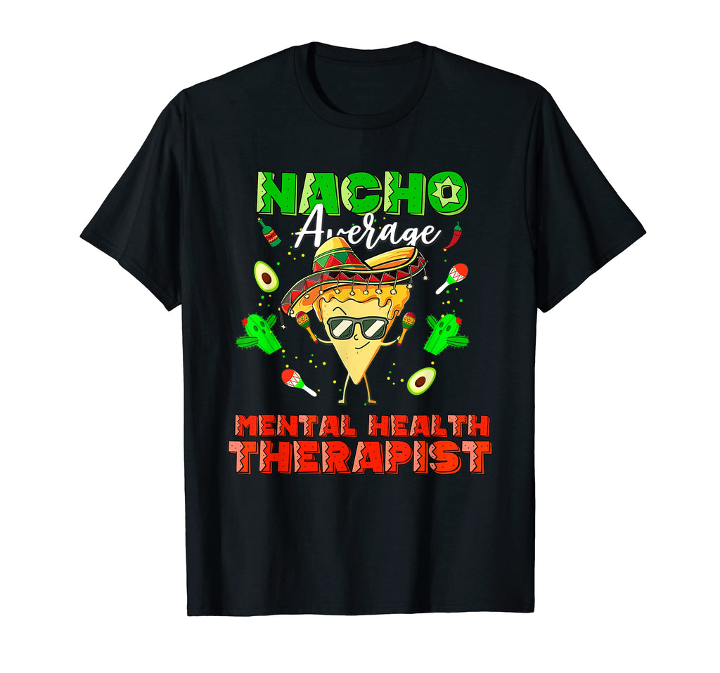 Mexican Nacho Average Mental Health T-Shirt - Novelty Apparel for Adults - T-Shirt, Sweatshirt, Hoodie