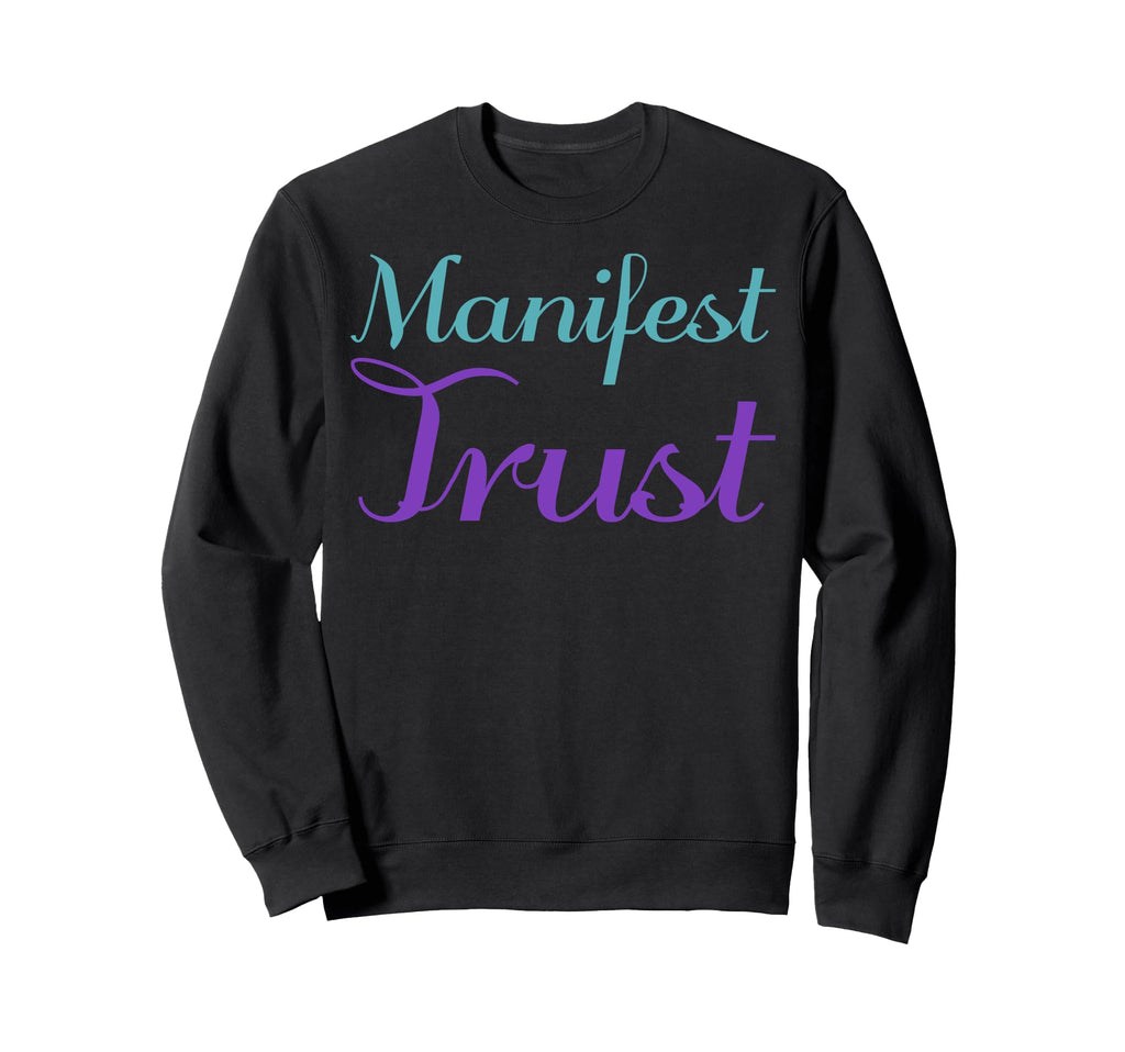 Manifest Trust Mental Health Awareness Sweatshirt - Streetwear Style Unisex - T-Shirt, Sweatshirt, Hoodie