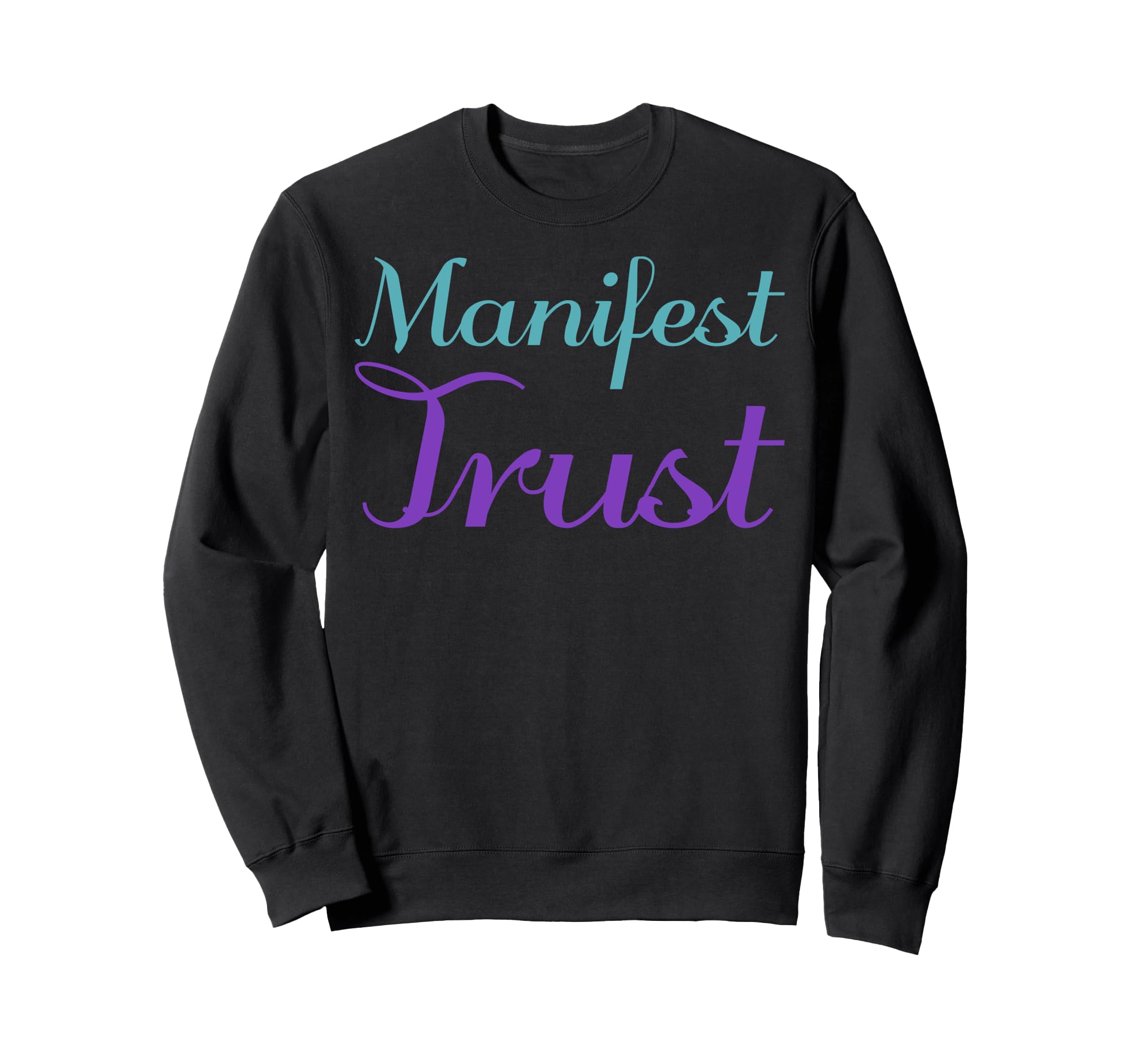 Manifest Trust Mental Health Awareness Sweatshirt - Streetwear Style Unisex - T-Shirt, Sweatshirt, Hoodie