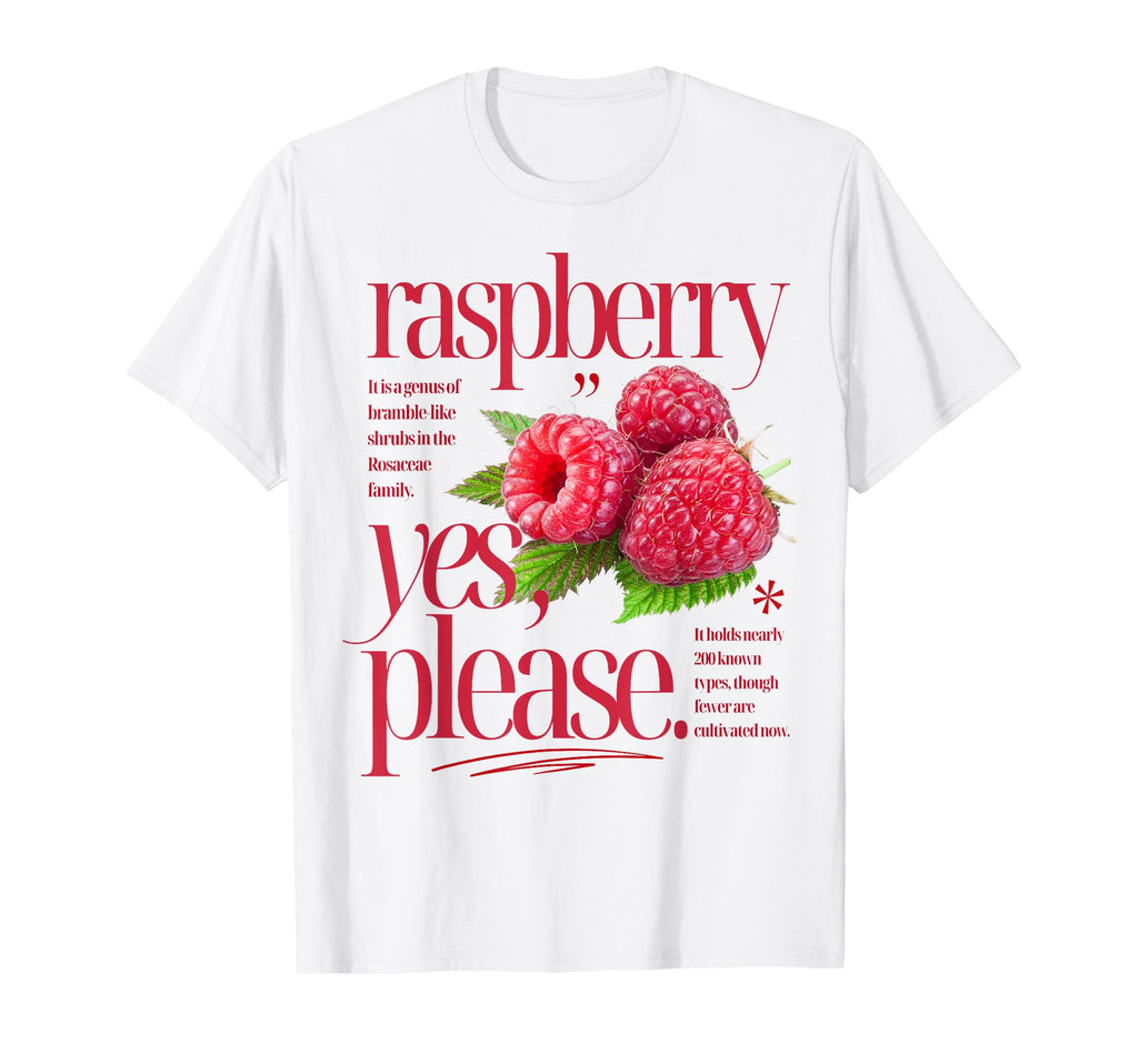Raspberry Yes Please Fruit T-Shirt - Casual Everyday Wear Men Women - T-Shirt, Sweatshirt, Hoodie