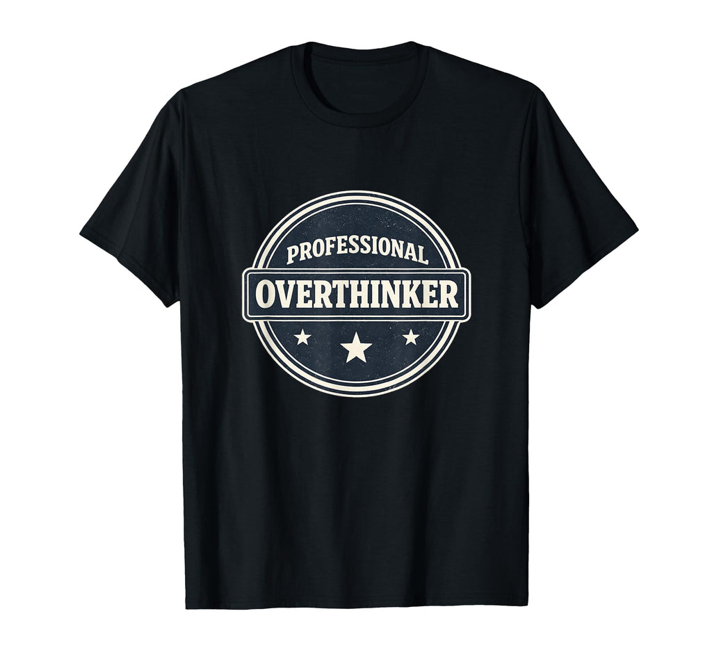 Professional Overthinker Relatable T-Shirt - Graphic Print for Adults - T-Shirt, Sweatshirt, Hoodie