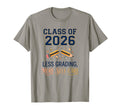 Class 2026 Less Grading More Self Care T-Shirt - Graphic Print Men Women - T-Shirt, Sweatshirt, Hoodie