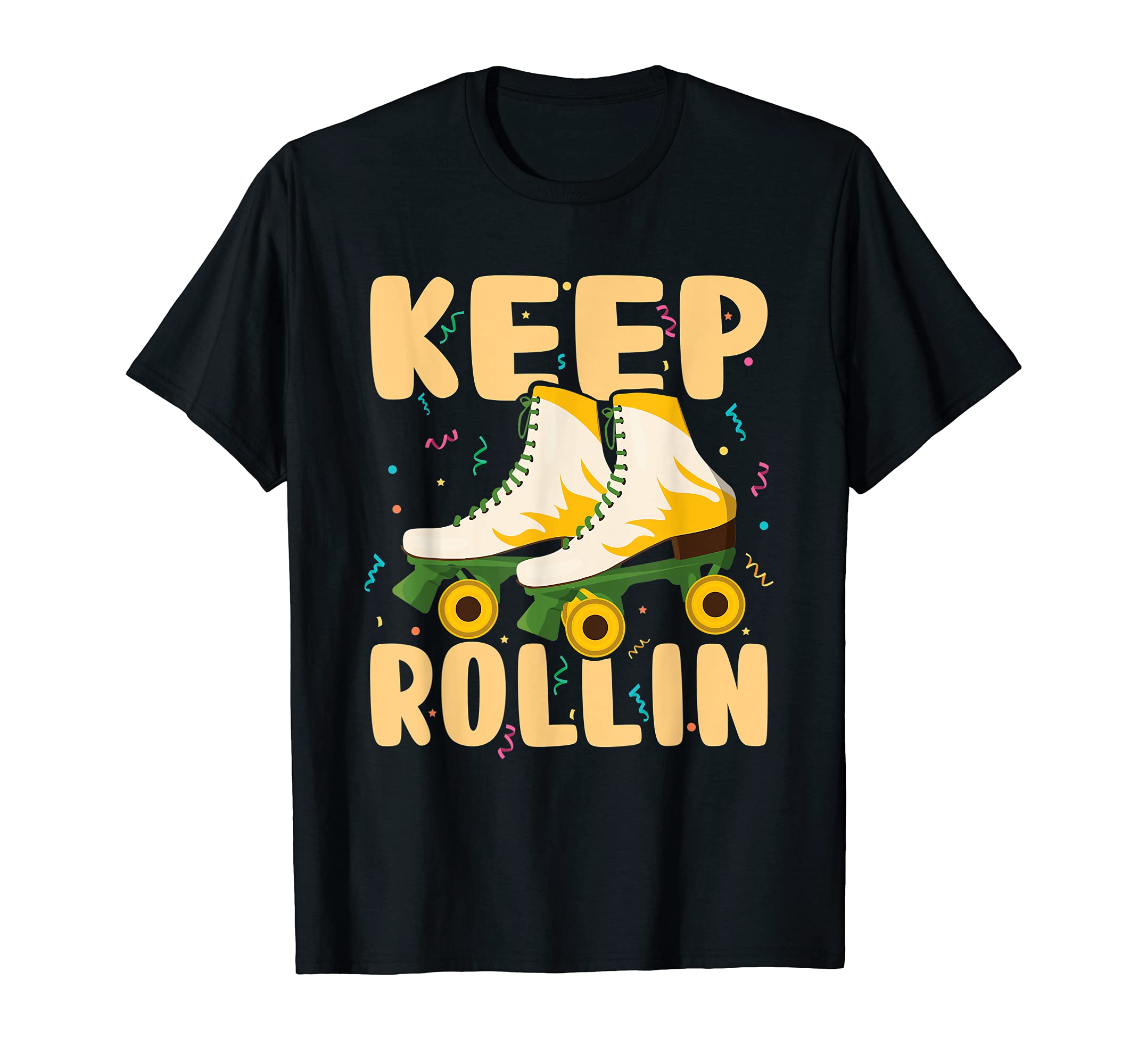 Keep Rollin Roller Skating Rink T-Shirt - Graphic Print Men Women - T-Shirt, Sweatshirt, Hoodie