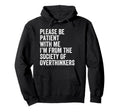 Please Be Patient Me Im From Society Hoodie - Custom Art Print Unisex - T-Shirt, Sweatshirt, Hoodie