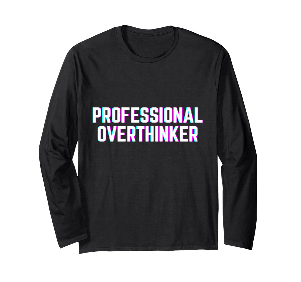 Professional Overthinker Funny Meme Vibes T-Shirt - Custom Art Print Unisex - T-Shirt, Sweatshirt, Hoodie