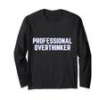 Professional Overthinker Funny Meme Vibes T-Shirt - Custom Art Print Unisex - T-Shirt, Sweatshirt, Hoodie