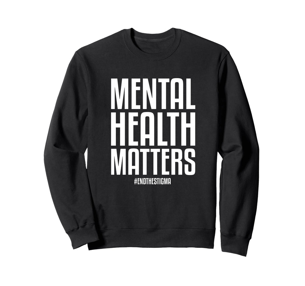 Mental Health Matters End Stigma Sweatshirt - Minimalist Print Unisex - T-Shirt, Sweatshirt, Hoodie