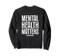 Mental Health Matters End Stigma Sweatshirt - Minimalist Print Unisex - T-Shirt, Sweatshirt, Hoodie