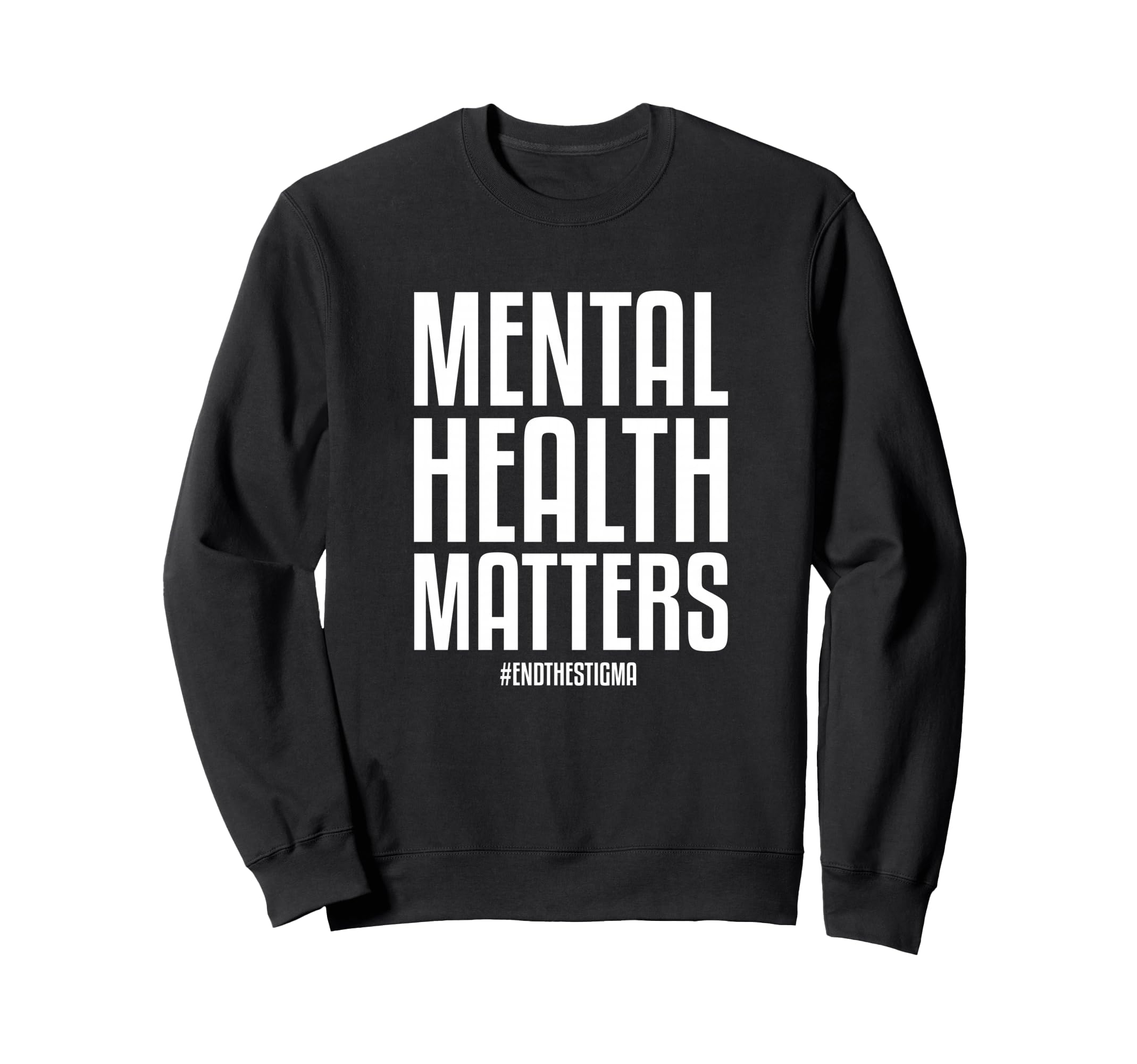 Mental Health Matters End Stigma Sweatshirt - Minimalist Print Unisex - T-Shirt, Sweatshirt, Hoodie