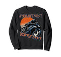 If You Aint First Youre Last Motorcycle Sweatshirt - Trendy Graphic Unisex - T-Shirt, Sweatshirt, Hoodie