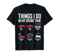 Things I Do My Spare Time Funny Car T-Shirt - Aesthetic Graphic Unisex - T-Shirt, Sweatshirt, Hoodie
