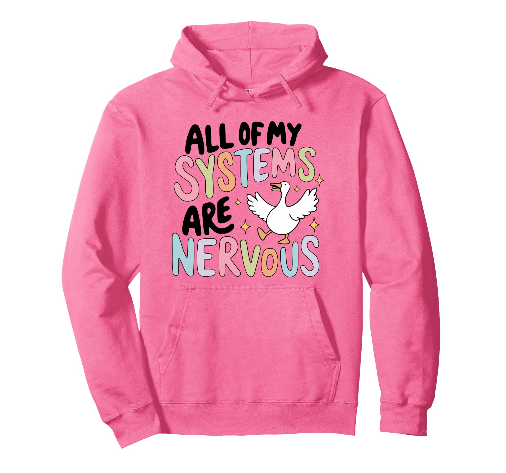 All My Systems Are Nervous Funny Hoodie - Custom Art Print for Adults - T-Shirt, Sweatshirt, Hoodie