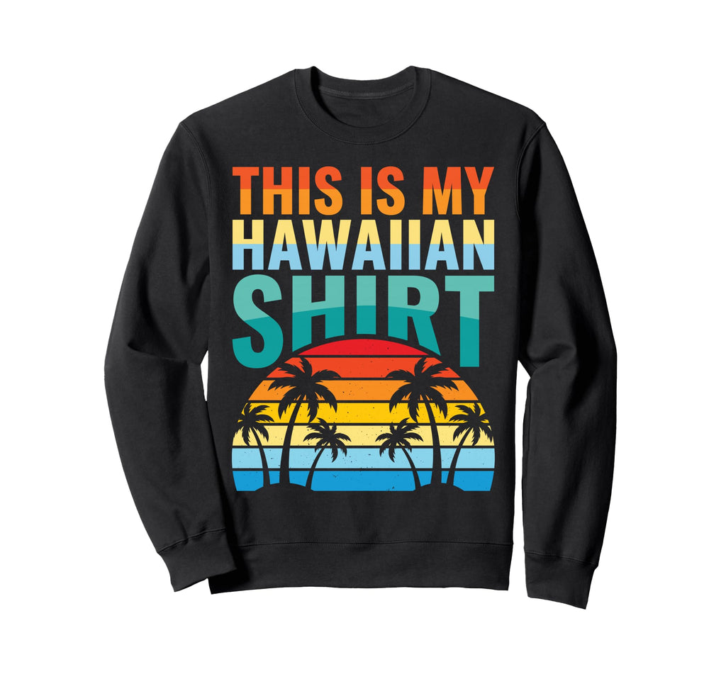This Is My Hawaiian Sunset Palms Sweatshirt - Aesthetic Graphic Unisex - T-Shirt, Sweatshirt, Hoodie