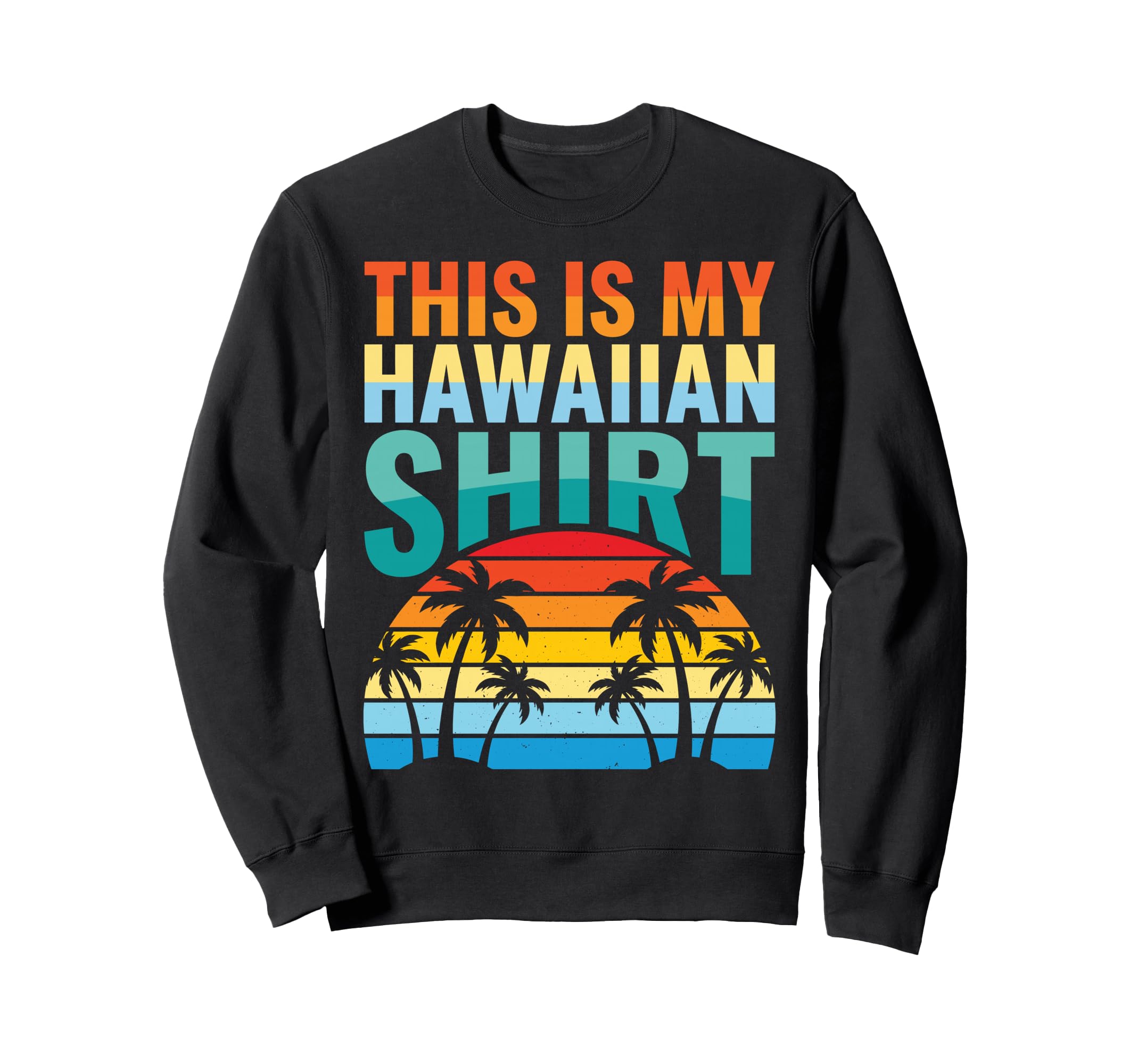 This Is My Hawaiian Sunset Palms Sweatshirt - Aesthetic Graphic Unisex - T-Shirt, Sweatshirt, Hoodie