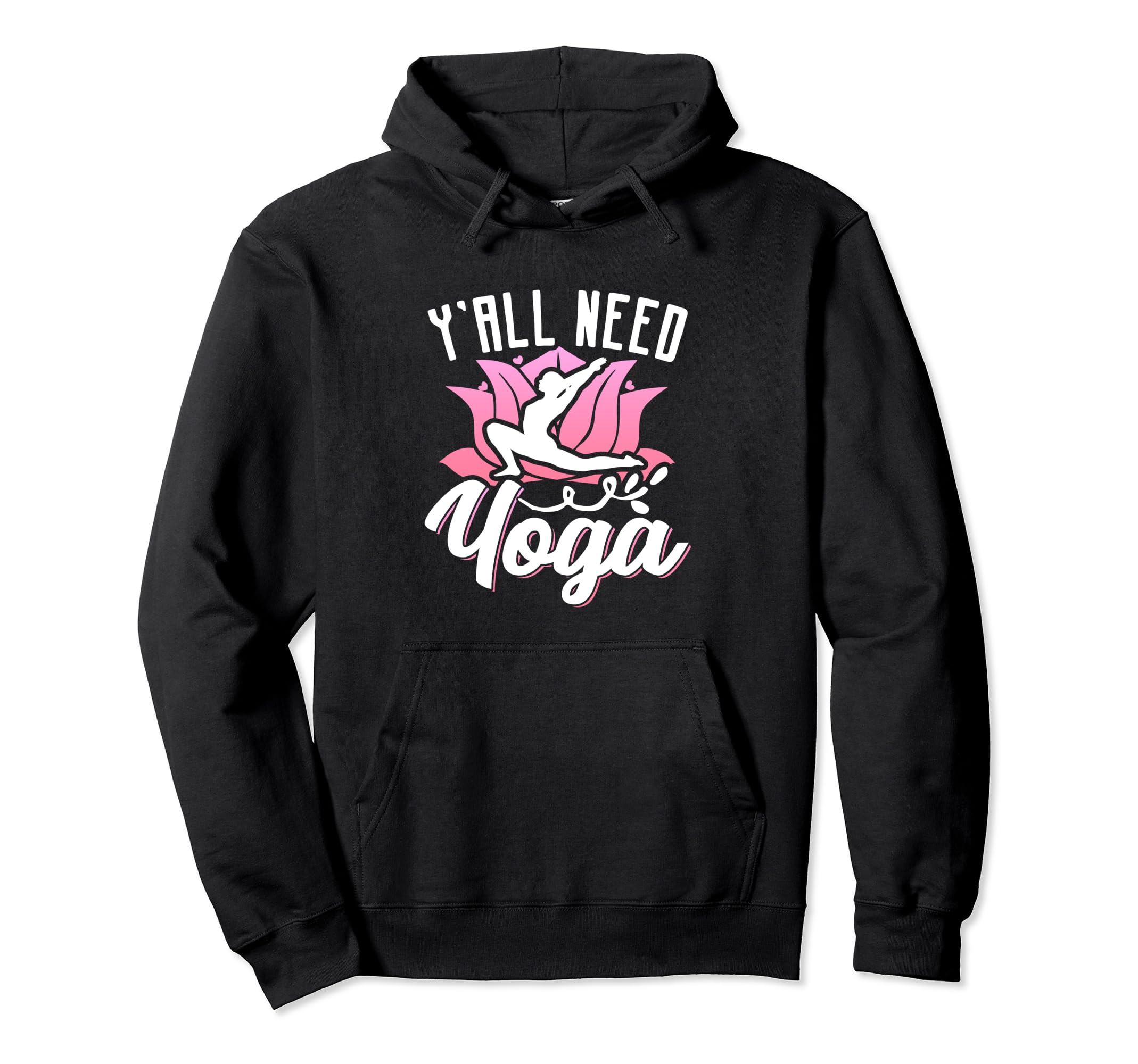 Yall Need Yoga Spiritual Meditation Hoodie - Casual Everyday Wear Unisex - T-Shirt, Sweatshirt, Hoodie