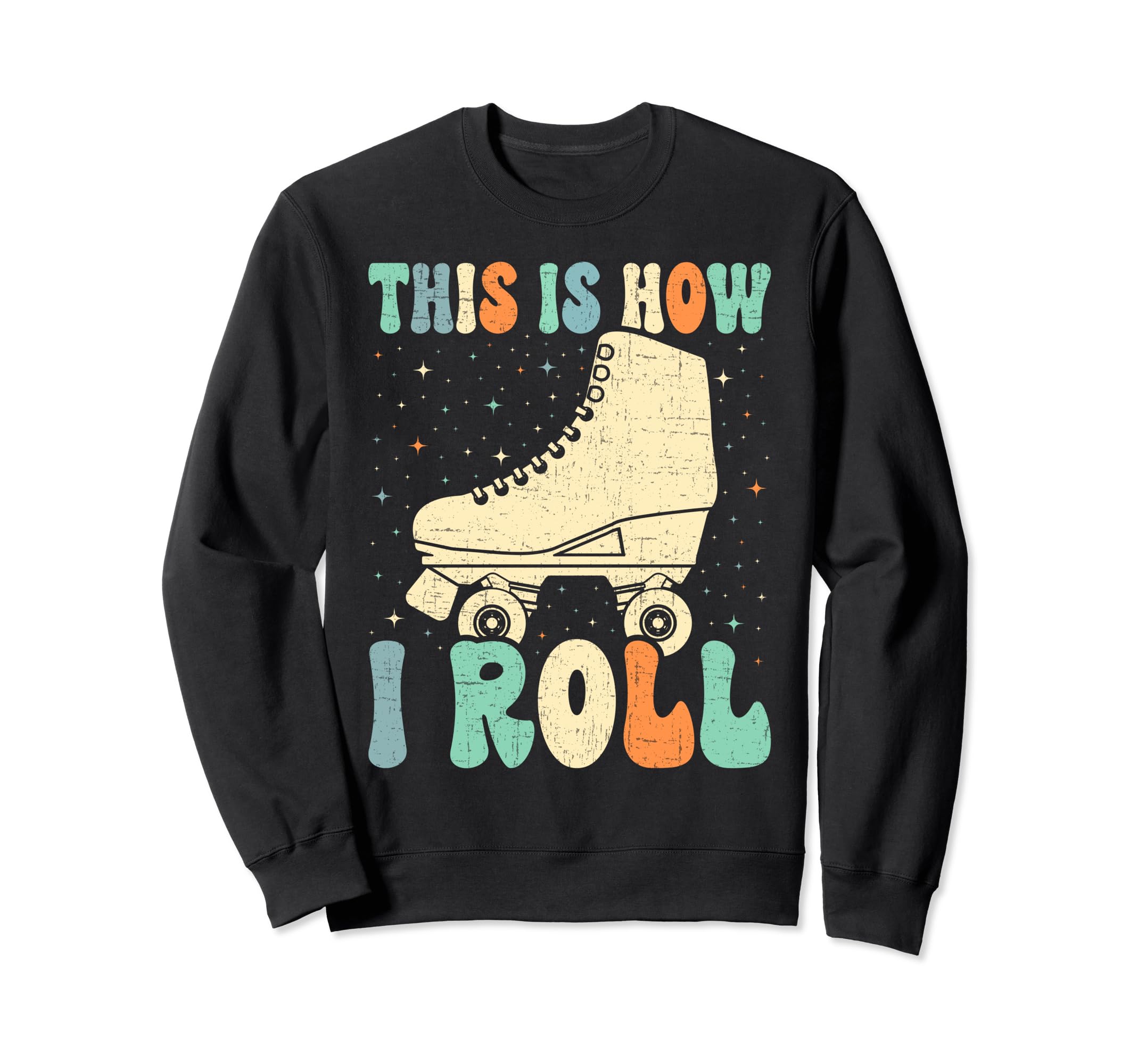 70S This Is How I Roll Roller Sweatshirt - Novelty Apparel for Adults - T-Shirt, Sweatshirt, Hoodie