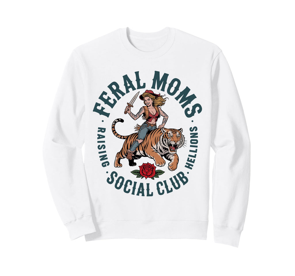 Feral Moms Social Club Raising Sweatshirt - Fun Novelty Design Unisex - T-Shirt, Sweatshirt, Hoodie