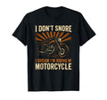 I Dont Snore I Dream Im Riding My T-Shirt - Novelty Apparel for Adults - T-Shirt, Sweatshirt, Hoodie
