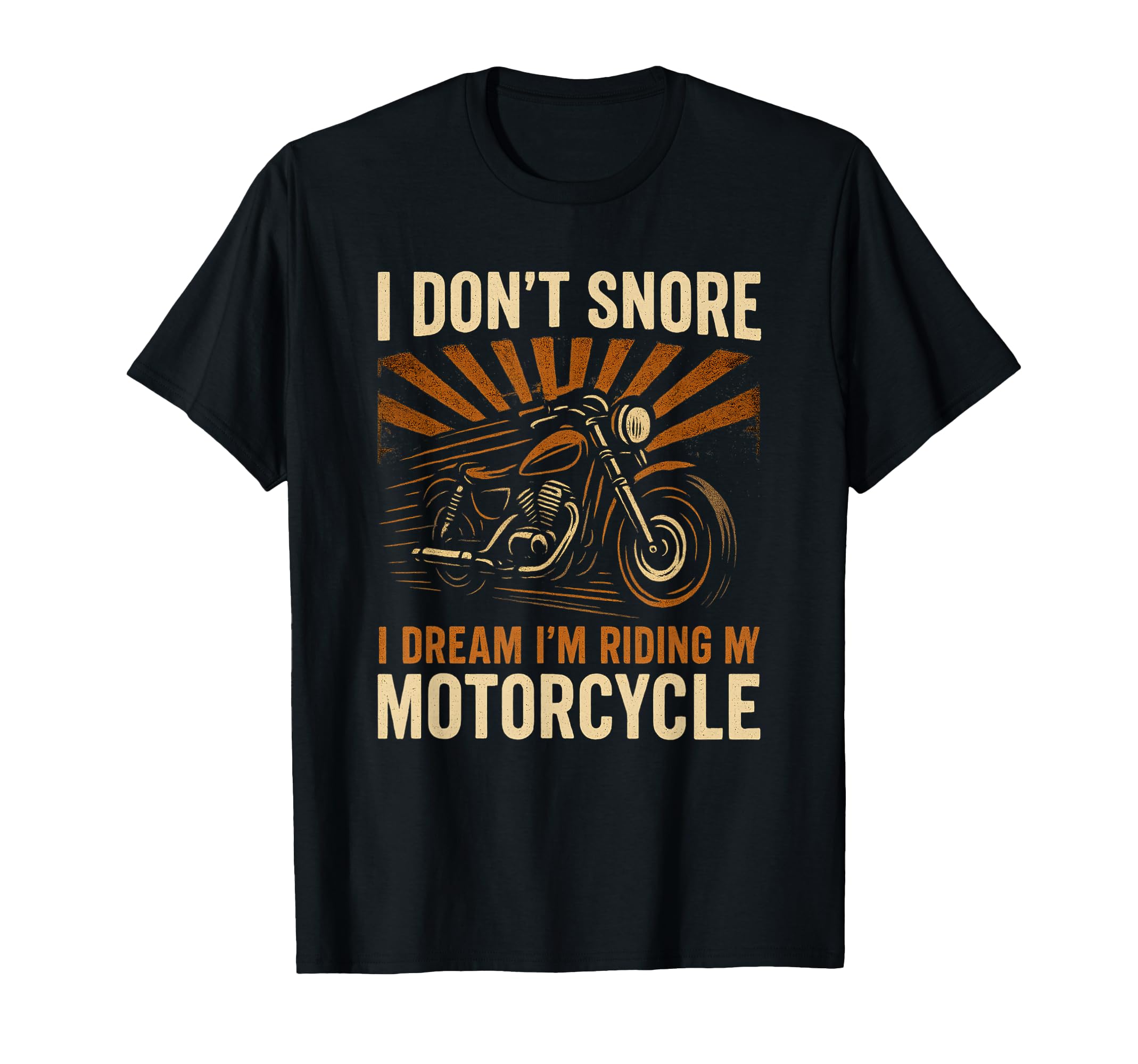I Dont Snore I Dream Im Riding My T-Shirt - Novelty Apparel for Adults - T-Shirt, Sweatshirt, Hoodie
