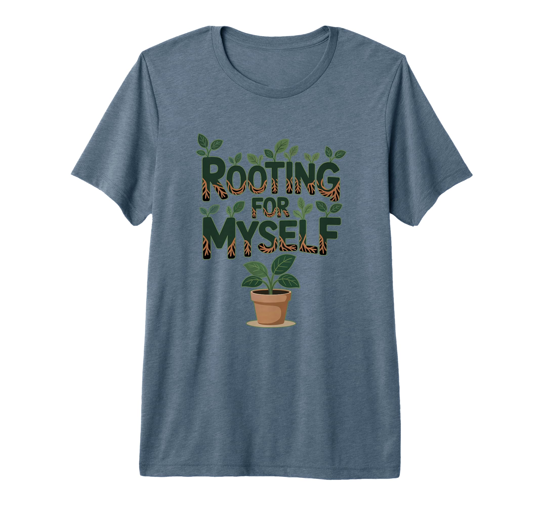 Rooting Myself Positive Self Care Plant T-Shirt - Graphic Print Unisex - T-Shirt, Sweatshirt, Hoodie