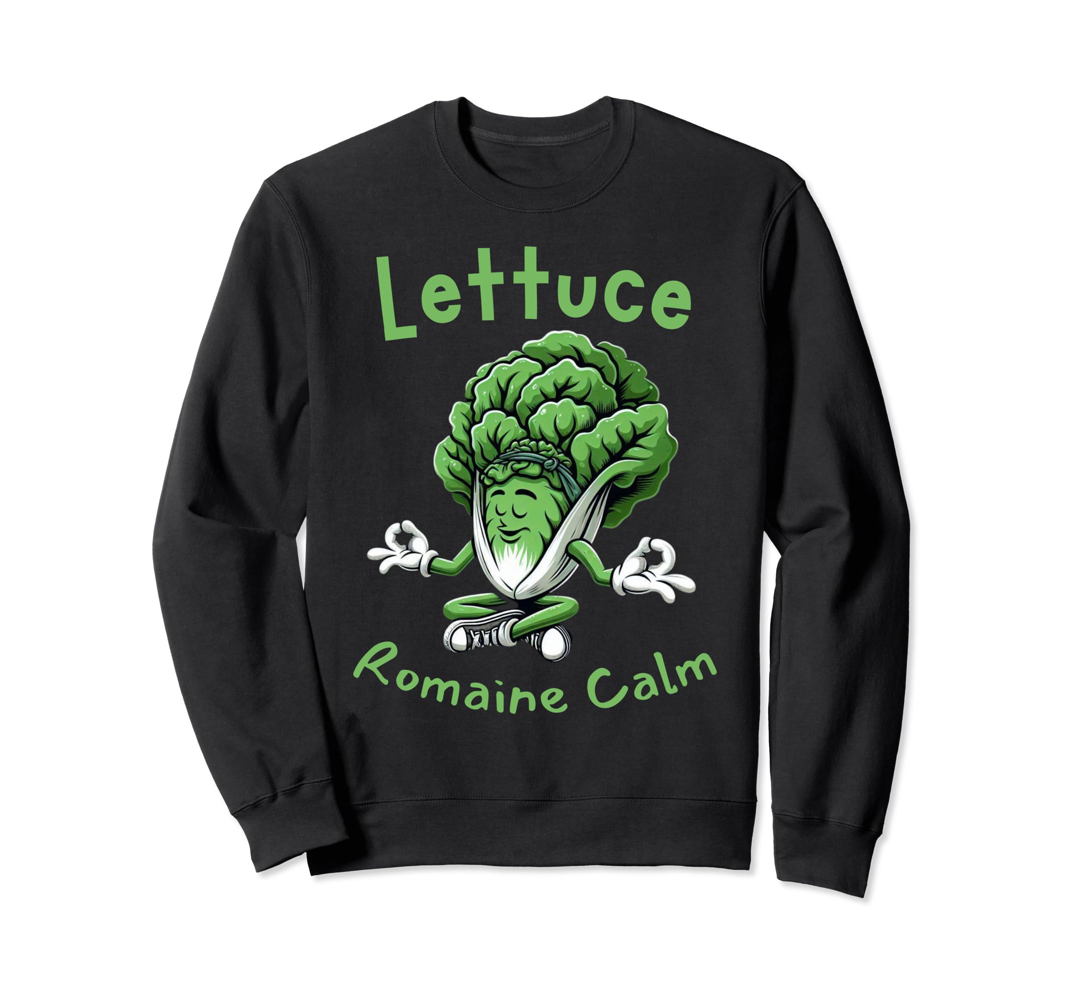 Lettuce Romaine Calm Meditation Sweatshirt - Casual Everyday Wear Unisex - T-Shirt, Sweatshirt, Hoodie
