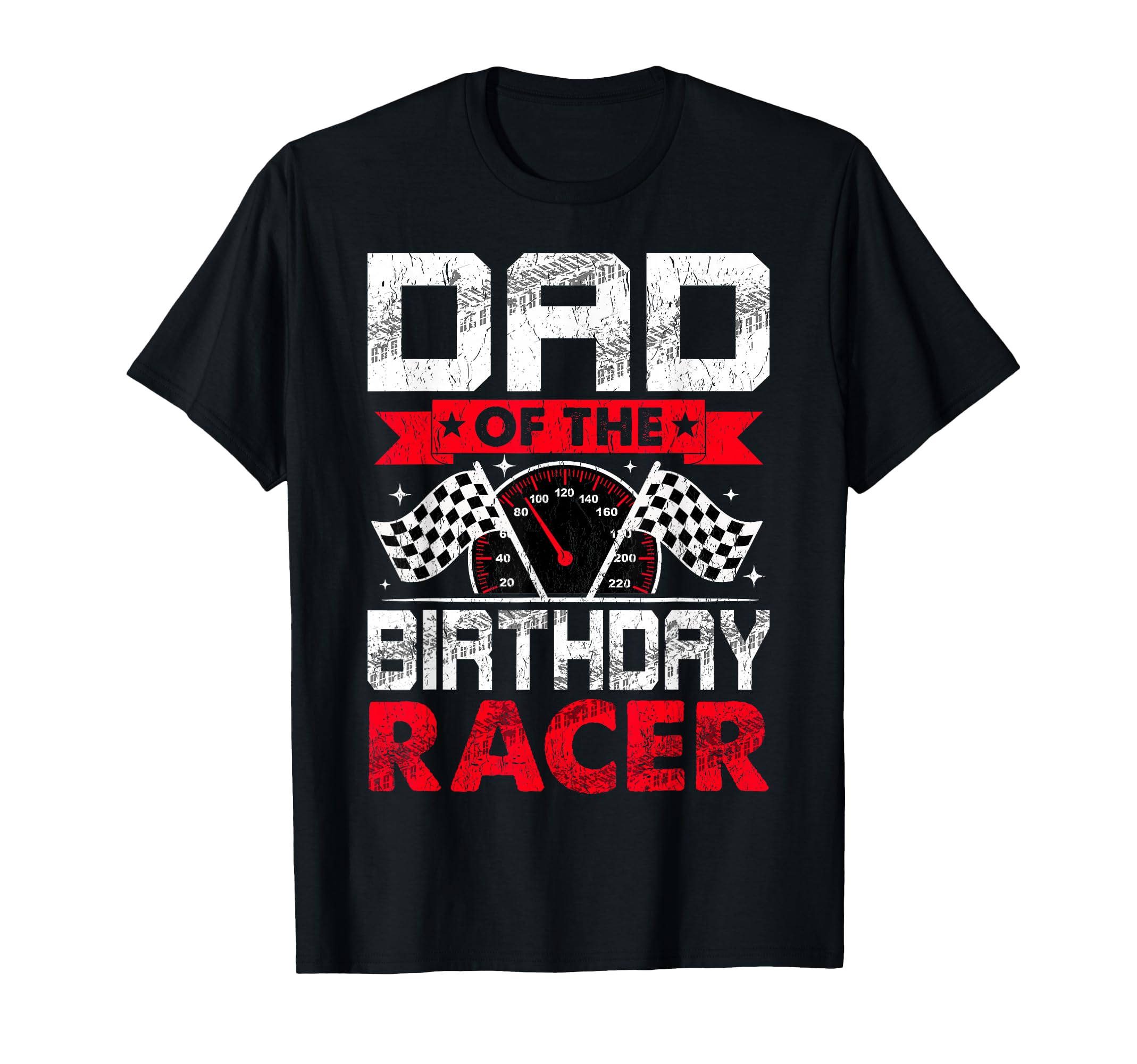 Dad Birthday Racer Bday Racing Car T-Shirt - Novelty Apparel Men Women - T-Shirt, Sweatshirt, Hoodie