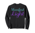 Manifest Light Mental Health Sweatshirt - Trendy Graphic for Adults - T-Shirt, Sweatshirt, Hoodie