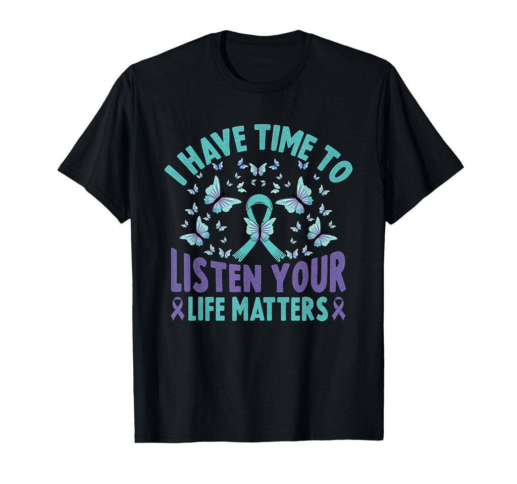 I Have Time To Listen Life Matters T-Shirt - Streetwear Style Men Women - T-Shirt, Sweatshirt, Hoodie