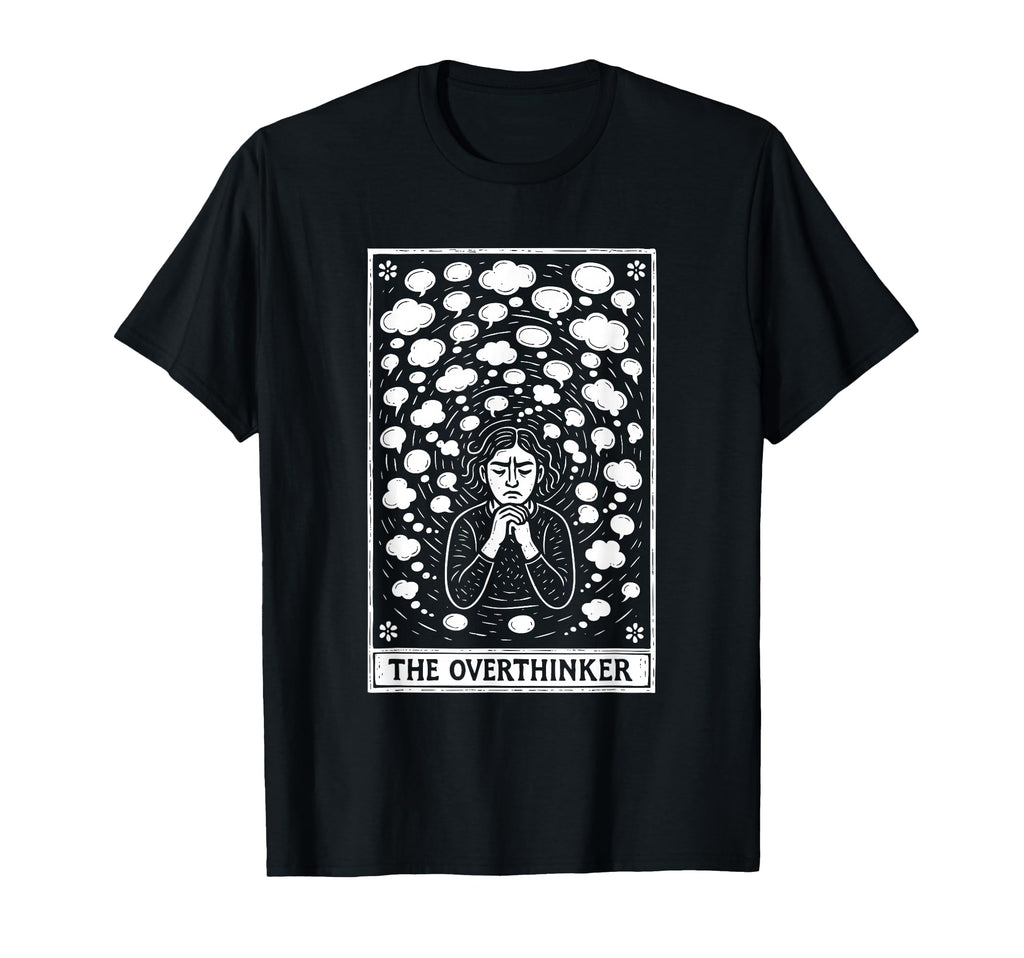 Overthinker Tarot Card Anxiety Mental T-Shirt - Novelty Apparel Men Women - T-Shirt, Sweatshirt, Hoodie