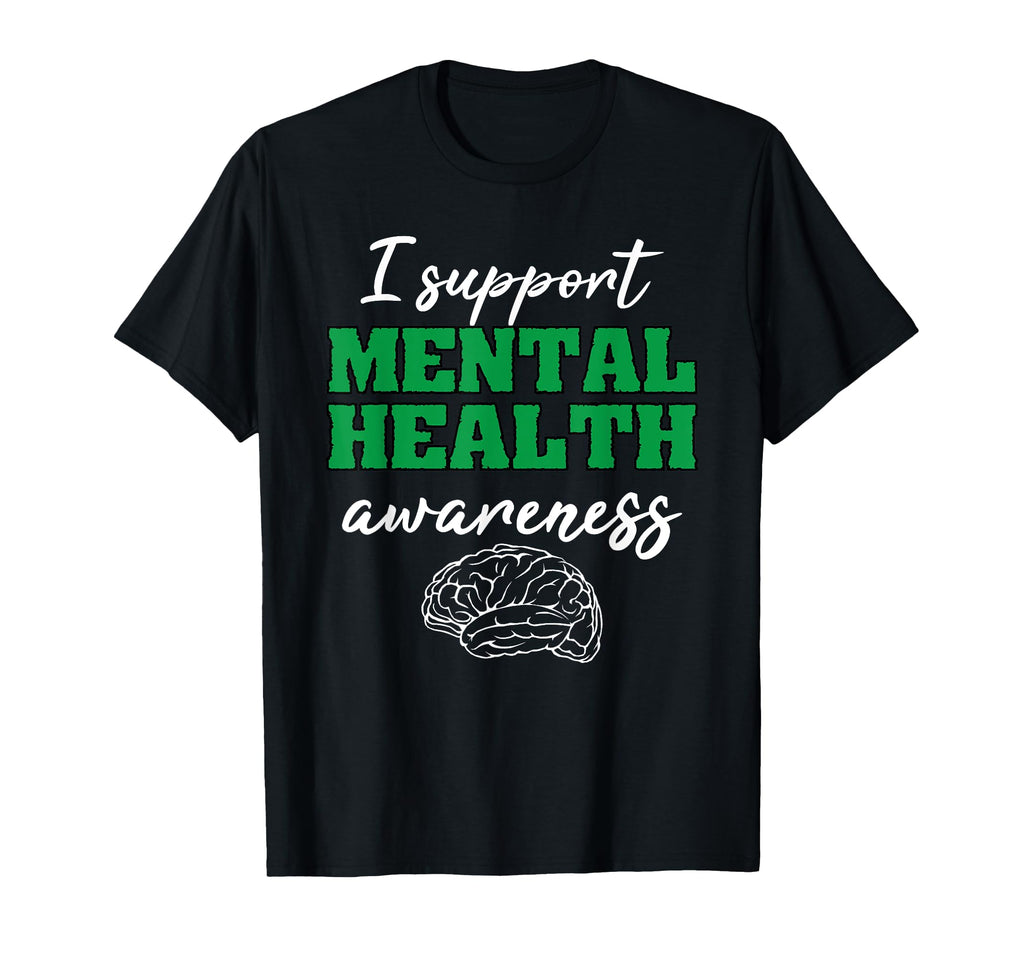 Therapist Gift I Support Mental Health T-Shirt - Streetwear Style Unisex - T-Shirt, Sweatshirt, Hoodie