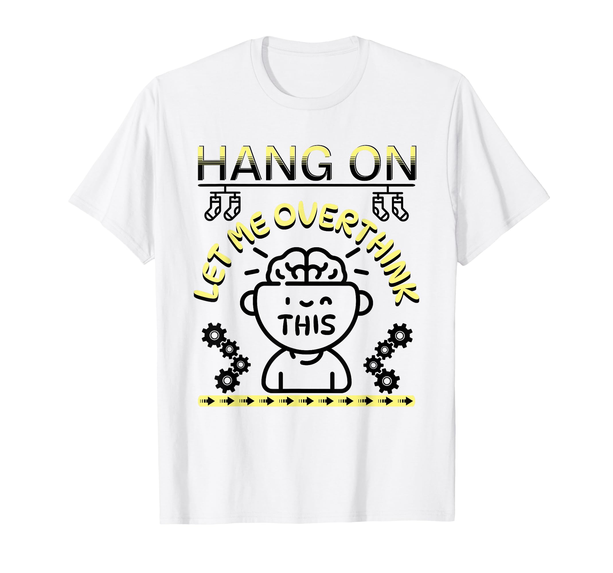 Funny Hang Let Me Overthink This T-Shirt - Trendy Graphic Unisex - T-Shirt, Sweatshirt, Hoodie