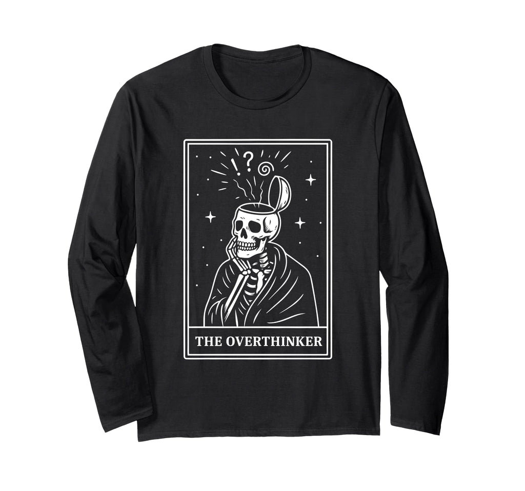 Overthinker Tarot Card Skeleton T-Shirt - Casual Everyday Wear Unisex - T-Shirt, Sweatshirt, Hoodie