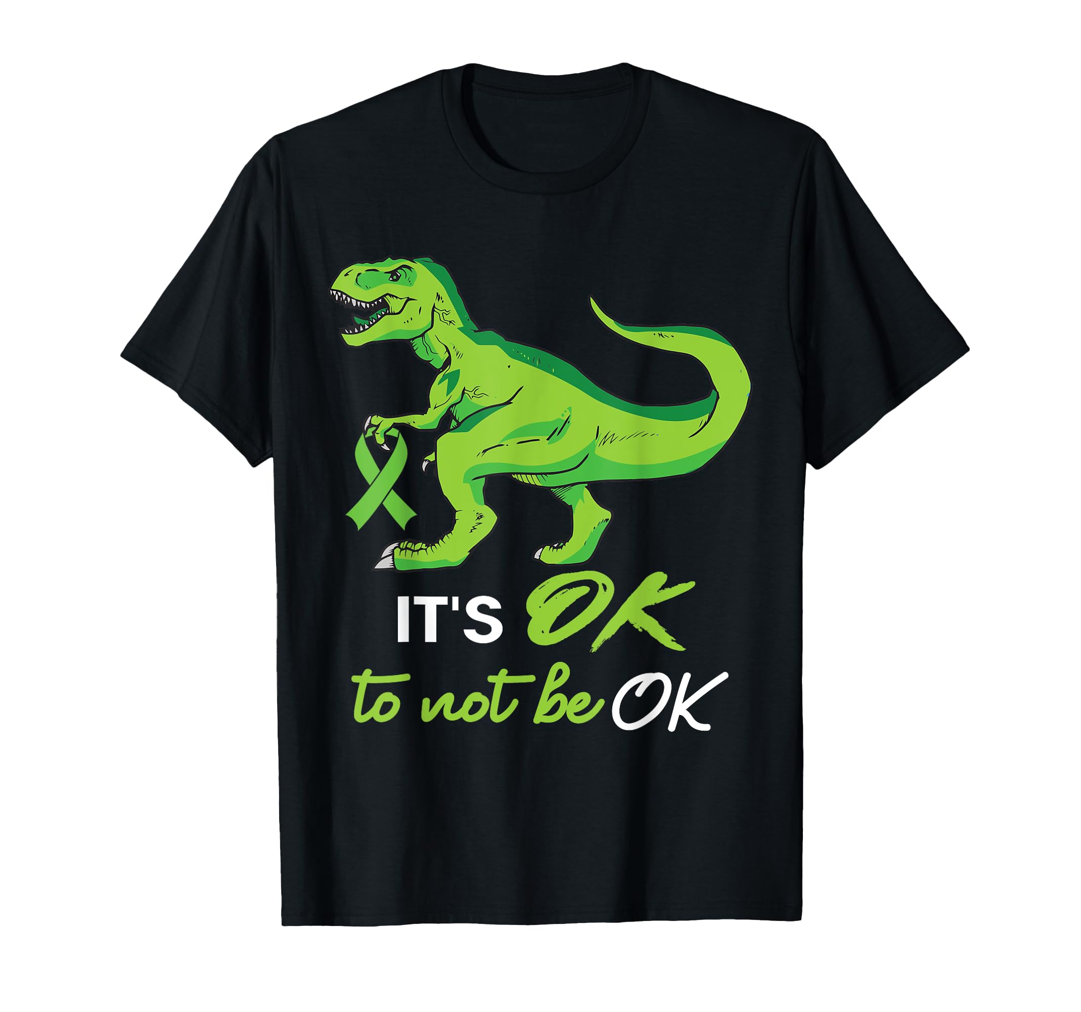 Its Okay To Not Be Okay Dinosaur T-Shirt - Fun Novelty Design Unisex - T-Shirt, Sweatshirt, Hoodie