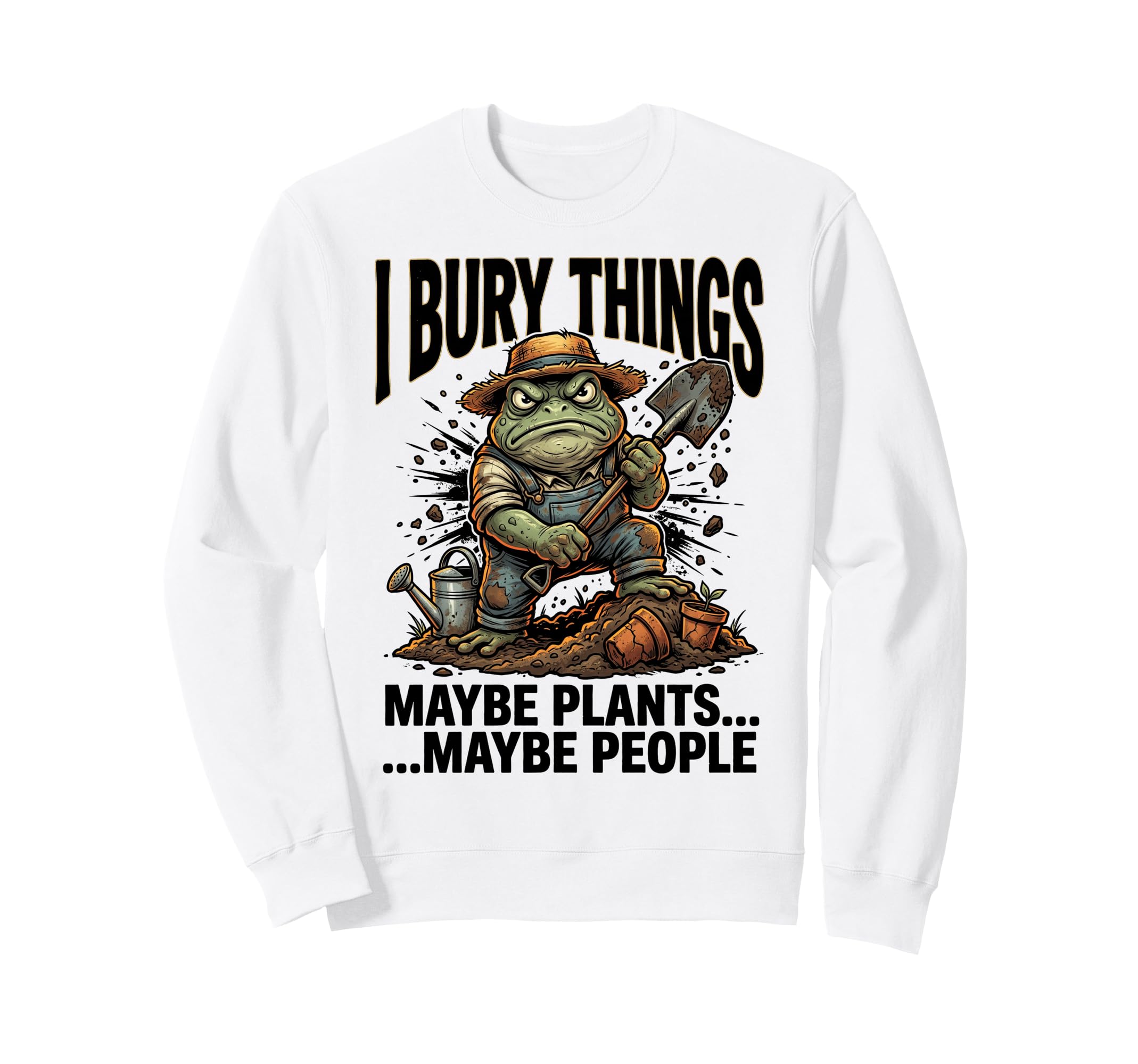 Funny Toad Gardener I Bury Things Sweatshirt - Streetwear Style for Adults - T-Shirt, Sweatshirt, Hoodie