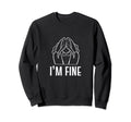 Im Fine Mental Health Advocate Sweatshirt - Novelty Apparel Unisex - T-Shirt, Sweatshirt, Hoodie