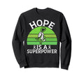 Hope Is Superpower Mental Health Sweatshirt - Custom Art Print for Adults - T-Shirt, Sweatshirt, Hoodie