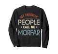 My Favorite People Call Me Morfar Sweatshirt - Streetwear Style Men Women - T-Shirt, Sweatshirt, Hoodie