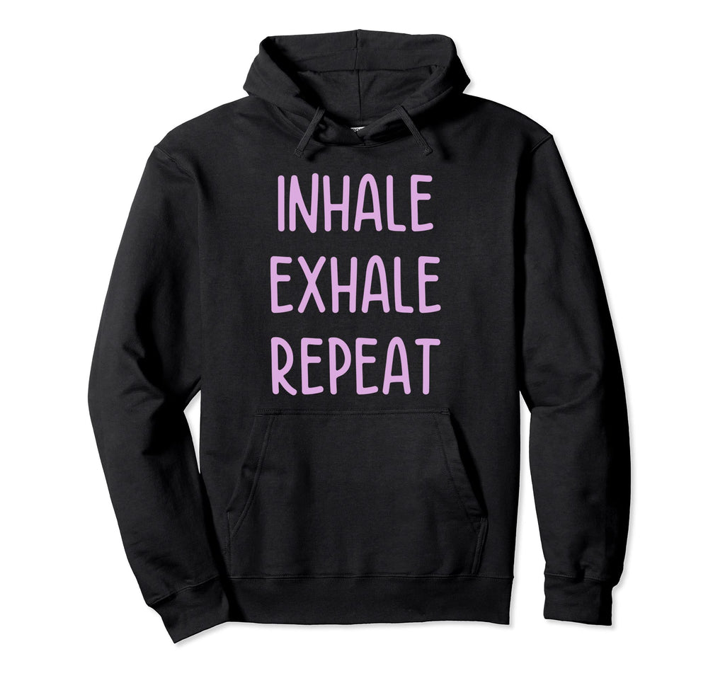Inhale Exhale Repeat Yoga Meditation Hoodie - Streetwear Style for Adults - T-Shirt, Sweatshirt, Hoodie
