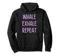 Inhale Exhale Repeat Yoga Meditation Hoodie - Streetwear Style for Adults - T-Shirt, Sweatshirt, Hoodie
