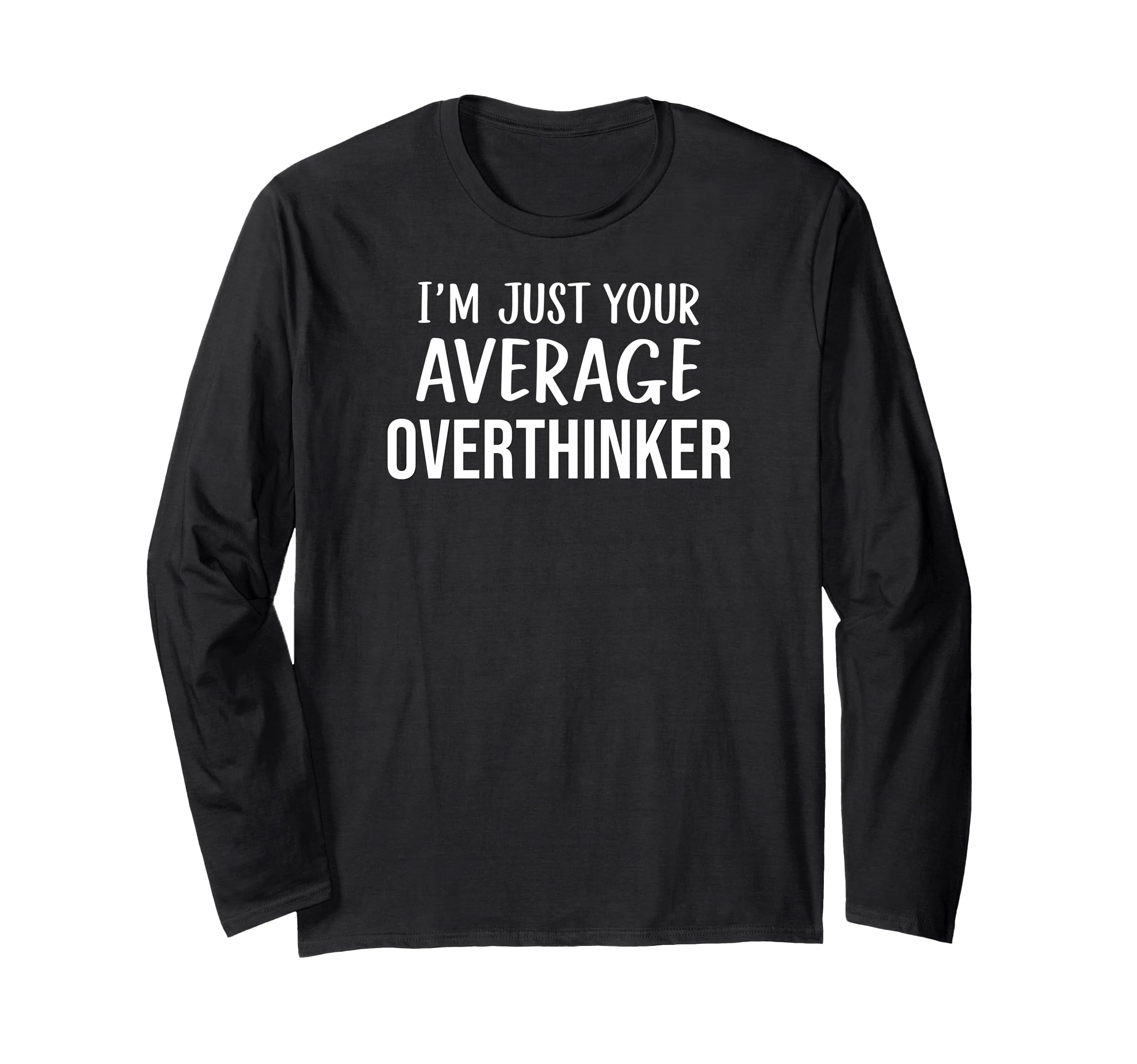 Sarcastic Overthinker Im Just Your T-Shirt - Aesthetic Graphic Unisex - T-Shirt, Sweatshirt, Hoodie