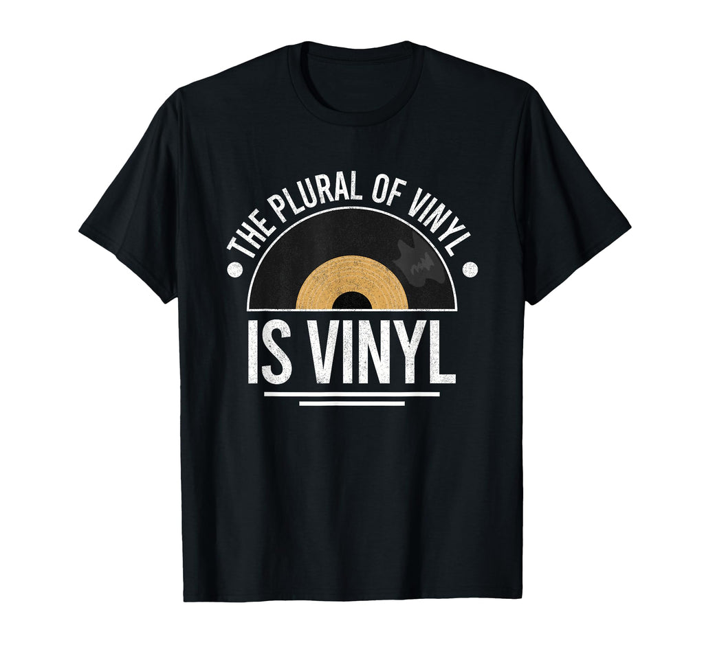 Plural Vinyl Is Vinyl Records Dj Lp T-Shirt - Fun Novelty Design Unisex - T-Shirt, Sweatshirt, Hoodie