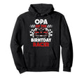 Opa Birthday Racer Race Car Party Hoodie - Trendy Graphic for Adults - T-Shirt, Sweatshirt, Hoodie