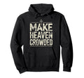 Inspired Christian Make Heaven Crowded Hoodie - Novelty Apparel Men Women - T-Shirt, Sweatshirt, Hoodie