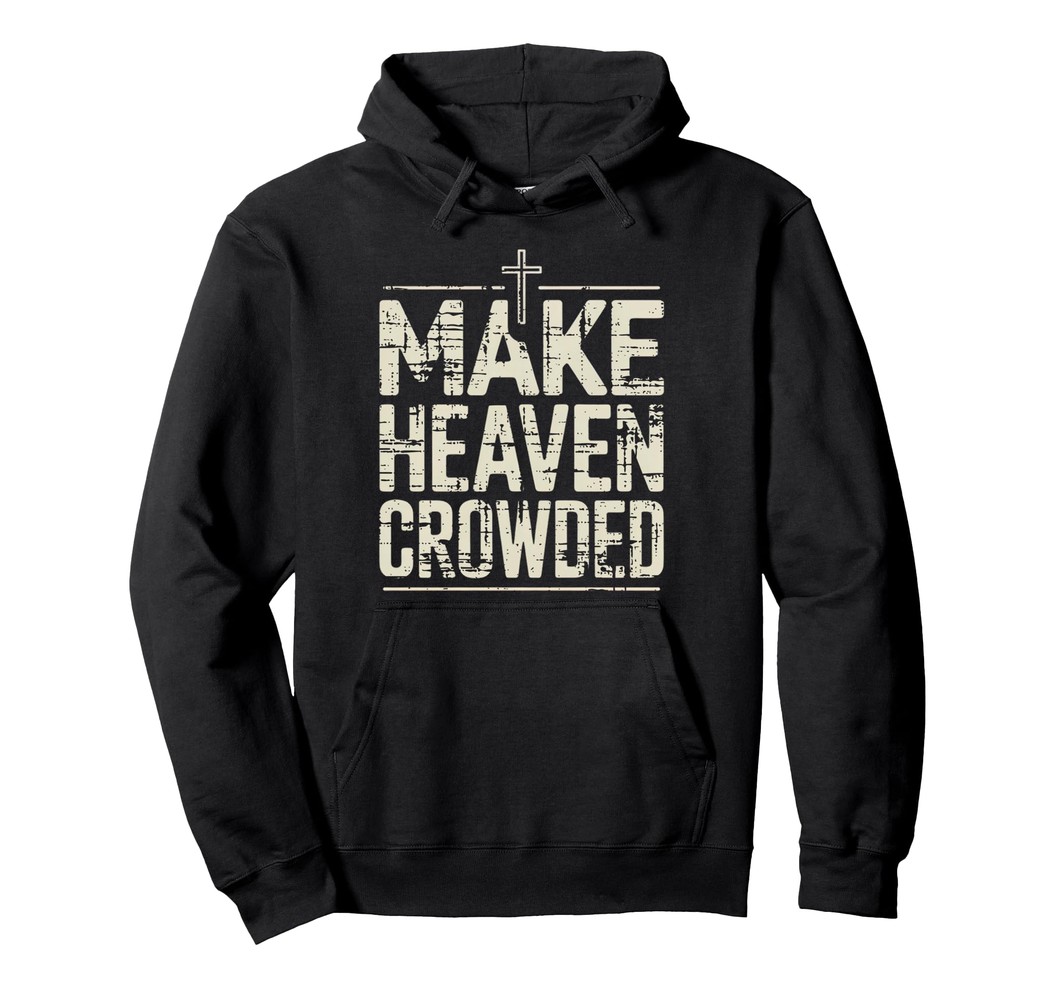 Inspired Christian Make Heaven Crowded Hoodie - Novelty Apparel Men Women - T-Shirt, Sweatshirt, Hoodie
